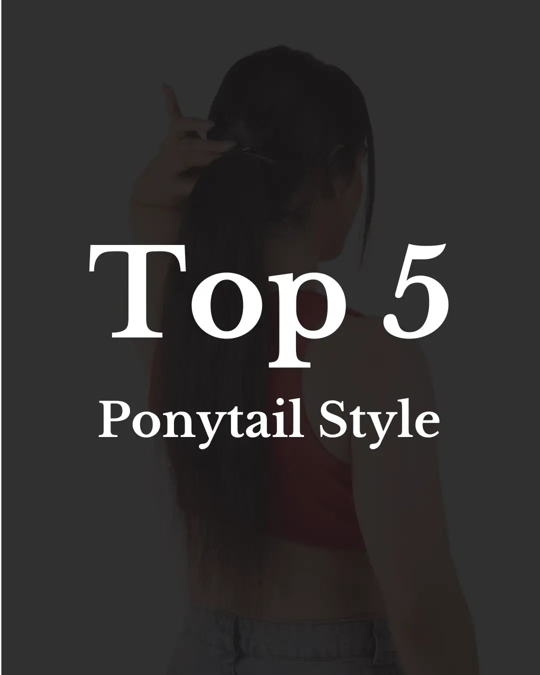 Top 5 Ponytail Styles Using Capilus Extensions